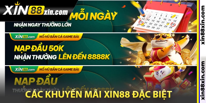 Các khuyến mãi Xin88 đặc biệt